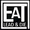 Eat Lead and Die Music